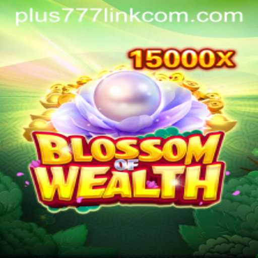 BlossomofWealth: A Guide to Mastering the Game and Unlocking Fortunes