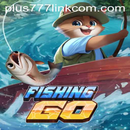Exploring the Exciting World of FishingGO and Its Connection to Plus777