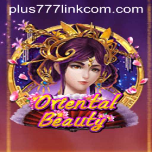 Discover the Fascinating World of OrientalBeauty with Plus777 Link